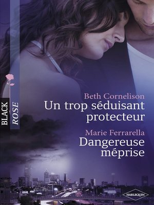 cover image of Un trop séduisant protecteur--Dangereuse méprise (Harlequin Black Rose)